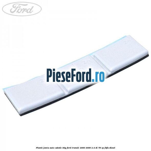 Plumb janta auto-adeziv, 30G Ford Transit 2000-2006 2.4 DI 75 cp Plumb janta auto-adeziv, 30G Ford Transit 2000-2006 2.4 DI 75 cp F4FA diesel