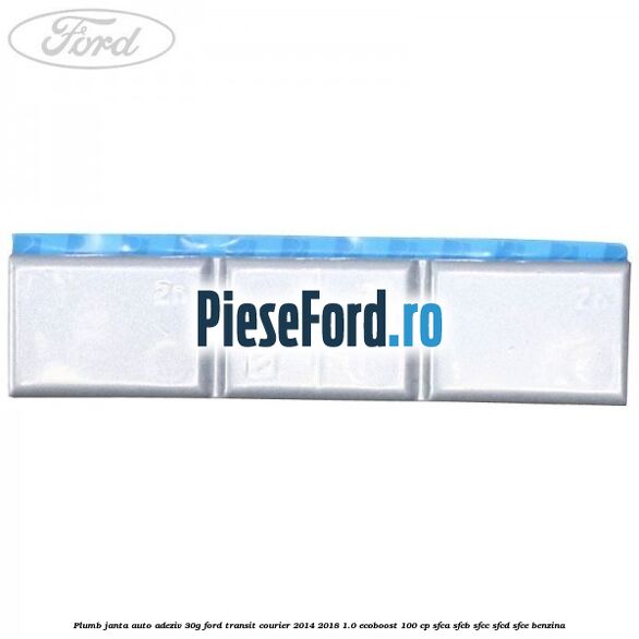 Plumb janta auto-adeziv, 30G Ford Transit Courier 2014-2018 1.0 EcoBoost 100 cp SFCA, SFCB, SFCC, SFCD, SFCE benzina