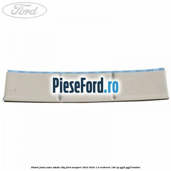 Plumb janta auto-adeziv, 35G Ford EcoSport 2013-2018 1.0 EcoBoost 140 cp Plumb janta auto-adeziv, 35G Ford EcoSport 2013-2018 1.0 EcoBoost 140 cp YYJD, YYJF benzina