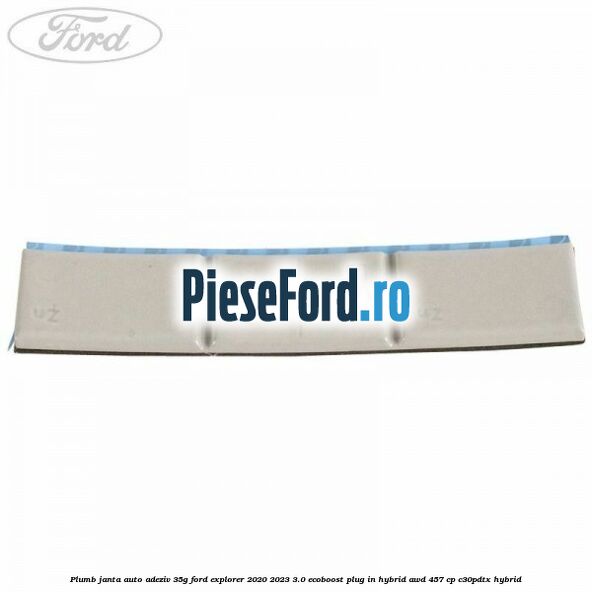 Plumb janta auto-adeziv, 35G Ford Explorer 2020-2023 3.0 EcoBoost Plug-in Hybrid AWD 457 cp C30PDTX hybrid