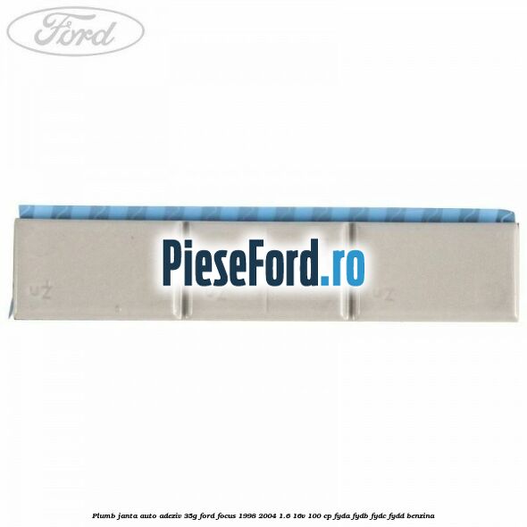 Plumb janta auto-adeziv, 35G Ford Focus 1998-2004 1.6 16V 100 cp FYDA, FYDB, FYDC, FYDD benzina