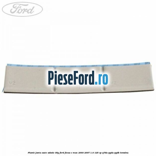 Plumb janta auto-adeziv, 35G Ford Focus C-Max 2003-2007 1.8 125 cp Q7DA, QQDA, QQDB benzina