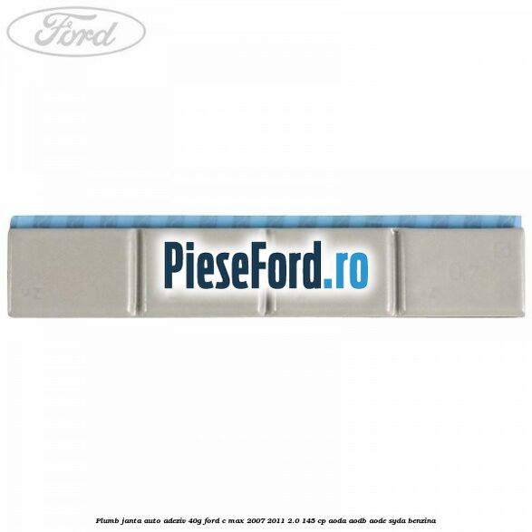 Plumb janta auto-adeziv, 40G Ford C-Max 2007-2011 2.0 145 cp AODA, AODB, AODE, SYDA benzina