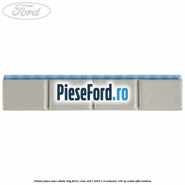 Plumb janta auto-adeziv, 40G Ford C-Max 2011-2015 1.0 EcoBoost 100 cp M2DA, SFDA benzina