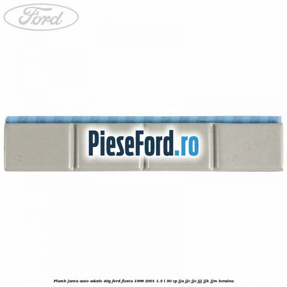Plumb janta auto-adeziv, 40G Ford Fiesta 1996-2001 1.3 i 50 cp JJA, JJC, JJE, JJJ, JJK, JJM benzina