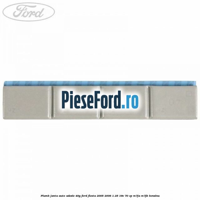 Plumb janta auto-adeziv, 40G Ford Fiesta 2005-2008 1.25 16V 70 cp M7JA, M7JB benzina