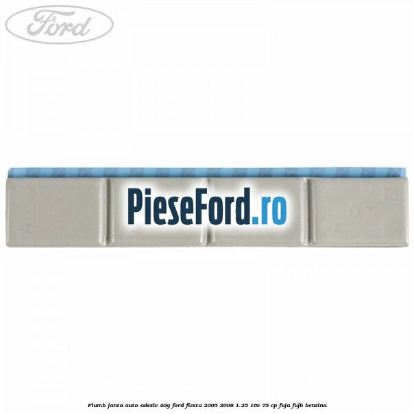 Plumb janta auto-adeziv, 40G Ford Fiesta 2005-2008 1.25 16V 75 cp FUJA, FUJB benzina