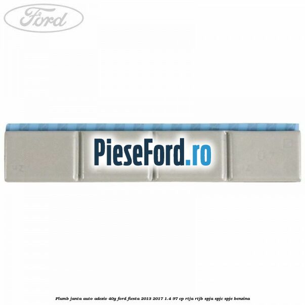 Plumb janta auto-adeziv, 40G Ford Fiesta 2013-2017 1.4 97 cp RTJA, RTJB, SPJA, SPJC, SPJE benzina