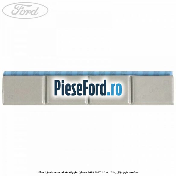 Plumb janta auto-adeziv, 40G Ford Fiesta 2013-2017 1.6 ST 182 cp JTJA, JTJB benzina