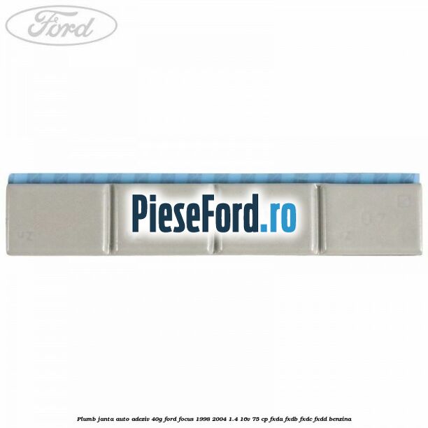 Plumb janta auto-adeziv, 40G Ford Focus 1998-2004 1.4 16V 75 cp FXDA, FXDB, FXDC, FXDD benzina