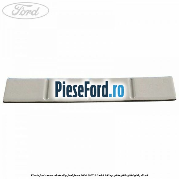Plumb janta auto-adeziv, 40G Ford Focus 2004-2007 2.0 TDCi 136 cp Plumb janta auto-adeziv, 40G Ford Focus 2004-2007 2.0 TDCi 136 cp G6DA, G6DB, G6DD, G6DG diesel