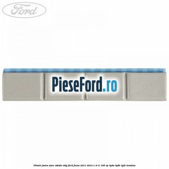 Plumb janta auto-adeziv, 40G Ford Focus 2011-2014 1.6 Ti 105 cp IQDA, IQDB, IQDC benzina
