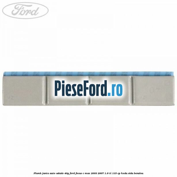 Plumb janta auto-adeziv, 40G Ford Focus C-Max 2003-2007 1.6 Ti 115 cp Plumb janta auto-adeziv, 40G Ford Focus C-Max 2003-2007 1.6 Ti 115 cp HXDA, SIDA benzina