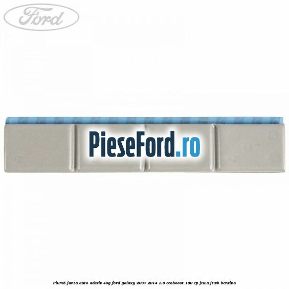 Plumb janta auto-adeziv, 40G Ford Galaxy 2007-2014 1.6 EcoBoost 160 cp JTWA, JTWB benzina