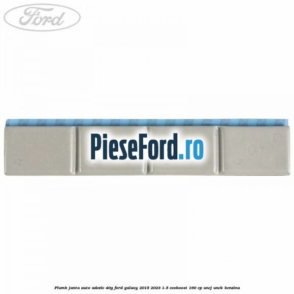 Plumb janta auto-adeziv, 40G Ford Galaxy 2015-2023 1.5 EcoBoost 160 cp Plumb janta auto-adeziv, 40G Ford Galaxy 2015-2023 1.5 EcoBoost 160 cp UNCJ, UNCK benzina