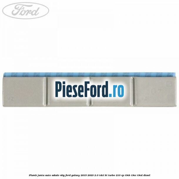 Plumb janta auto-adeziv, 40G Ford Galaxy 2015-2023 2.0 TDCi BI-Turbo 210 cp Plumb janta auto-adeziv, 40G Ford Galaxy 2015-2023 2.0 TDCi BI-Turbo 210 cp T9CB, T9CC, T9CD diesel