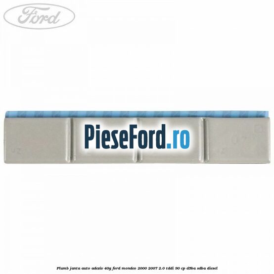 Plumb janta auto-adeziv, 40G Ford Mondeo 2000-2007 2.0 TDDI 90 cp D5BA, SDBA diesel