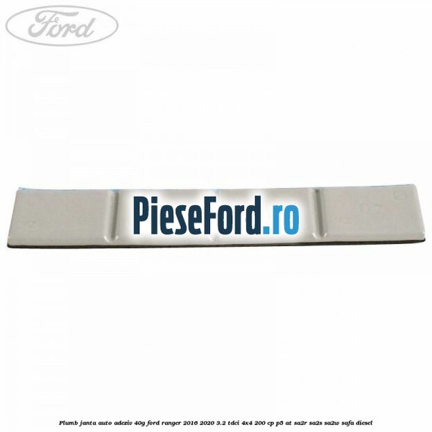 Plumb janta auto-adeziv, 40G Ford Ranger 2016-2020 3.2 TDCi 4x4 200 cp P5-AT, SA2R, SA2S, SA2W, SAFA diesel