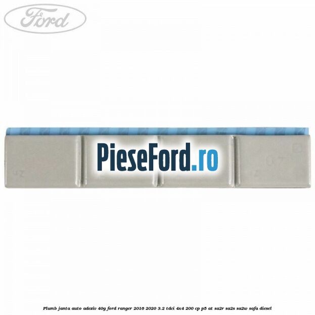 Plumb janta auto-adeziv, 40G Ford Ranger 2016-2020 3.2 TDCi 4x4 200 cp P5-AT, SA2R, SA2S, SA2W, SAFA diesel