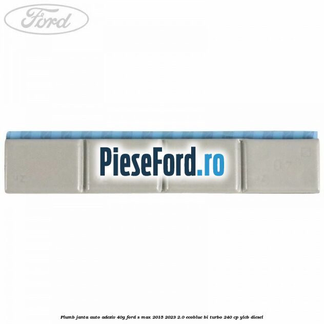 Plumb janta auto-adeziv, 40G Ford S-Max 2015-2023 2.0 EcoBlue Bi-Turbo 240 cp YLCB diesel