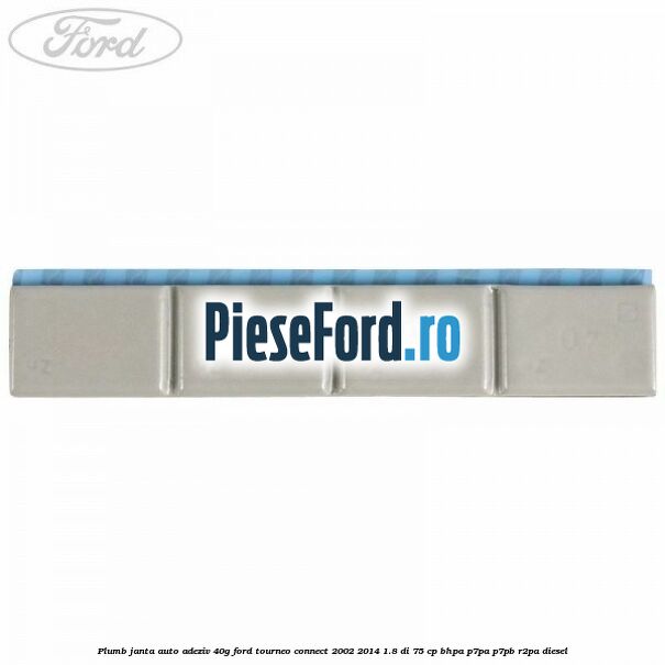 Plumb janta auto-adeziv, 40G Ford Tourneo Connect 2002-2014 1.8 Di 75 cp BHPA, P7PA, P7PB, R2PA diesel