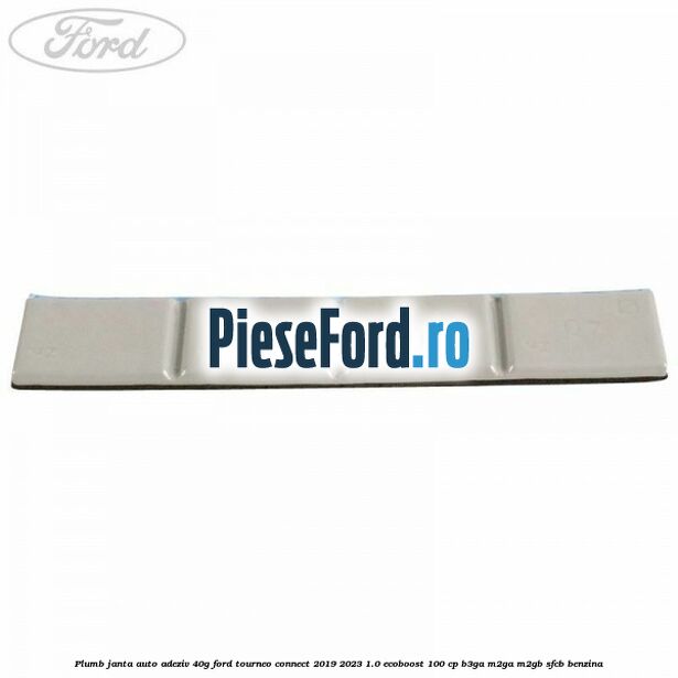 Plumb janta auto-adeziv, 40G Ford Tourneo Connect 2019-2023 1.0 EcoBoost 100 cp B3GA, M2GA, M2GB, SFCB benzina