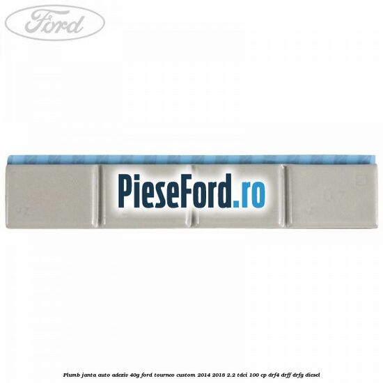 Plumb janta auto-adeziv, 40G Ford Tourneo Custom 2014-2018 2.2 TDCi 100 cp Plumb janta auto-adeziv, 40G Ford Tourneo Custom 2014-2018 2.2 TDCi 100 cp DRF4, DRFF, DRFG diesel