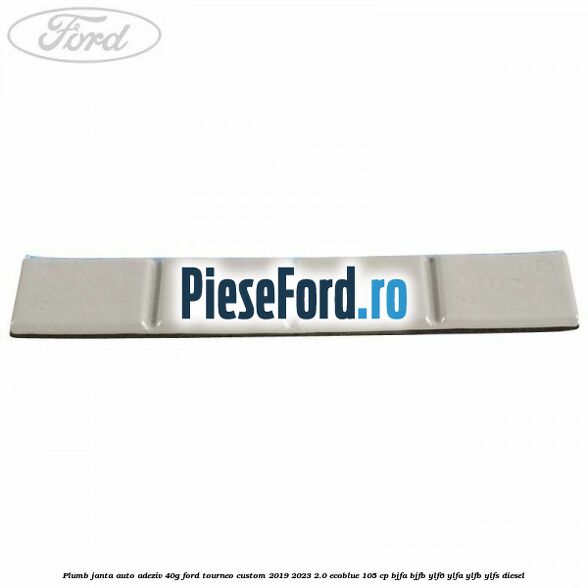 Plumb janta auto-adeziv, 40G Ford Tourneo Custom 2019-2023 2.0 EcoBlue 105 cp Plumb janta auto-adeziv, 40G Ford Tourneo Custom 2019-2023 2.0 EcoBlue 105 cp BJFA, BJFB, YLF6, YLFA, YLFB, YLFS diesel