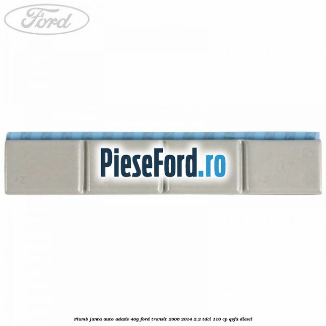Plumb janta auto-adeziv, 40G Ford Transit 2006-2014 2.2 TDCi 110 cp Plumb janta auto-adeziv, 40G Ford Transit 2006-2014 2.2 TDCi 110 cp QVFA diesel