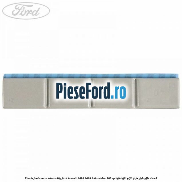 Plumb janta auto-adeziv, 40G Ford Transit 2019-2023 2.0 EcoBlue 105 cp BJFA, BJFB, YLF6, YLFA, YLFB, YLFS diesel