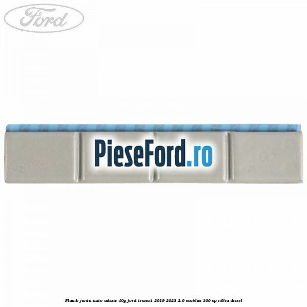Plumb janta auto-adeziv, 40G Ford Transit 2019-2023 2.0 EcoBlue 160 cp N0HA diesel