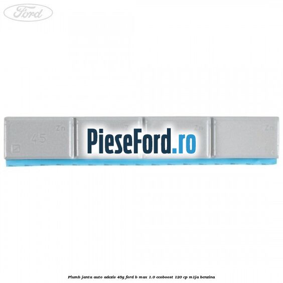 Plumb janta auto-adeziv, 45G Ford B-Max 1.0 EcoBoost 120 cp M1JA benzina