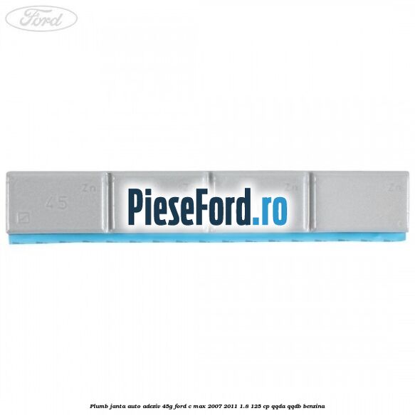 Plumb janta auto-adeziv, 45G Ford C-Max 2007-2011 1.8 125 cp QQDA, QQDB benzina