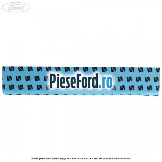 Plumb janta auto-adeziv, 45G Ford C-Max 2016-2020 1.5 TDCi 95 cp Plumb janta auto-adeziv, 45G Ford C-Max 2016-2020 1.5 TDCi 95 cp XXDA, XXDC, XXDD diesel