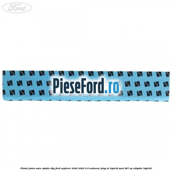 Plumb janta auto-adeziv, 45G Ford Explorer 2020-2023 3.0 EcoBoost Plug-in Hybrid AWD 457 cp Plumb janta auto-adeziv, 45G Ford Explorer 2020-2023 3.0 EcoBoost Plug-in Hybrid AWD 457 cp C30PDTX hybrid