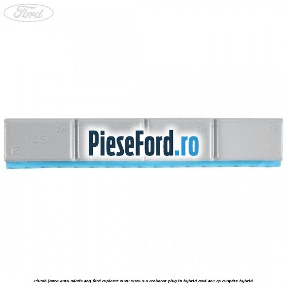 Plumb janta auto-adeziv, 45G Ford Explorer 2020-2023 3.0 EcoBoost Plug-in Hybrid AWD 457 cp Plumb janta auto-adeziv, 45G Ford Explorer 2020-2023 3.0 EcoBoost Plug-in Hybrid AWD 457 cp C30PDTX hybrid