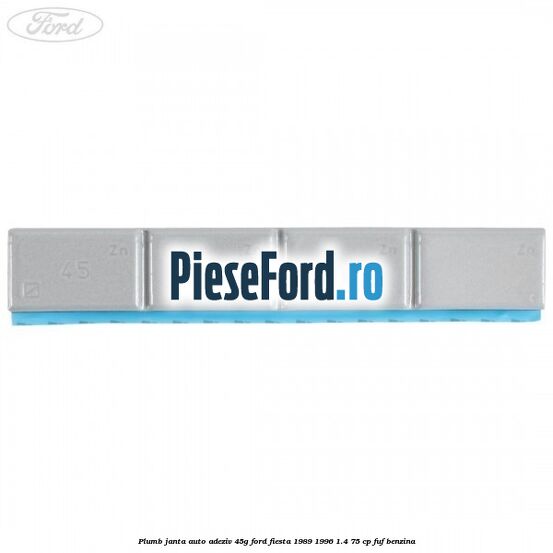 Plumb janta auto-adeziv, 45G Ford Fiesta 1989-1996 1.4 75 cp FUF benzina