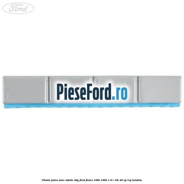 Plumb janta auto-adeziv, 45G Ford Fiesta 1989-1996 1.6 i 16V 88 cp Plumb janta auto-adeziv, 45G Ford Fiesta 1989-1996 1.6 i 16V 88 cp L1G benzina