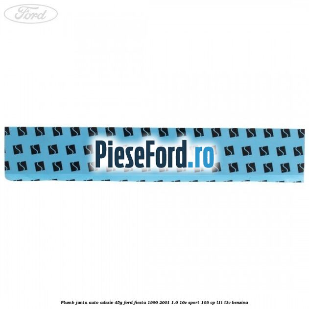 Plumb janta auto-adeziv, 45G Ford Fiesta 1996-2001 1.6 16V Sport 103 cp L1T, L1V benzina