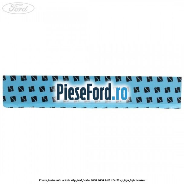 Plumb janta auto-adeziv, 45G Ford Fiesta 2005-2008 1.25 16V 75 cp FUJA, FUJB benzina