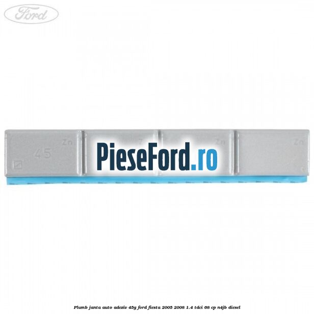 Plumb janta auto-adeziv, 45G Ford Fiesta 2005-2008 1.4 TDCi 68 cp Plumb janta auto-adeziv, 45G Ford Fiesta 2005-2008 1.4 TDCi 68 cp N4JB diesel