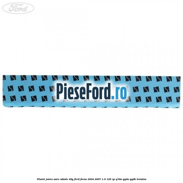 Plumb janta auto-adeziv, 45G Ford Focus 2004-2007 1.8 125 cp Q7DA, QQDA, QQDB benzina