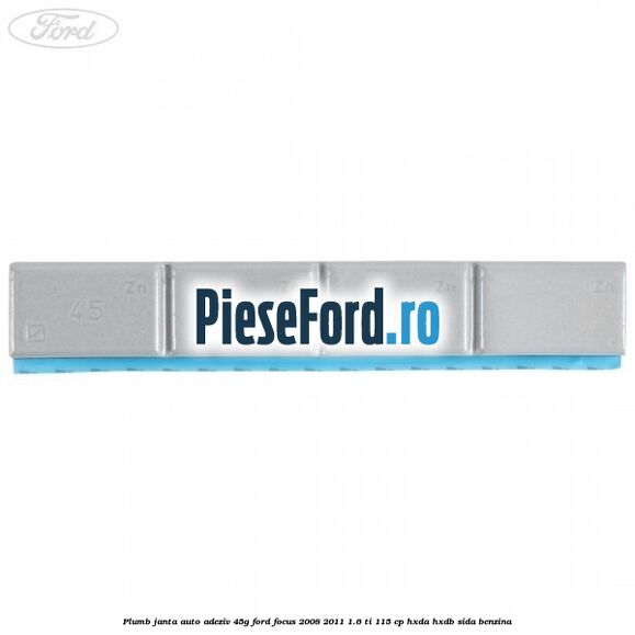 Plumb janta auto-adeziv, 45G Ford Focus 2008-2011 1.6 Ti 115 cp HXDA, HXDB, SIDA benzina
