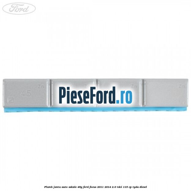 Plumb janta auto-adeziv, 45G Ford Focus 2011-2014 2.0 TDCi 115 cp Plumb janta auto-adeziv, 45G Ford Focus 2011-2014 2.0 TDCi 115 cp TYDA diesel