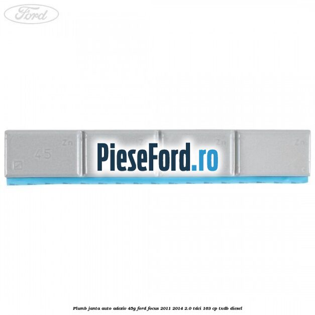 Plumb janta auto-adeziv, 45G Ford Focus 2011-2014 2.0 TDCi 163 cp TXDB diesel