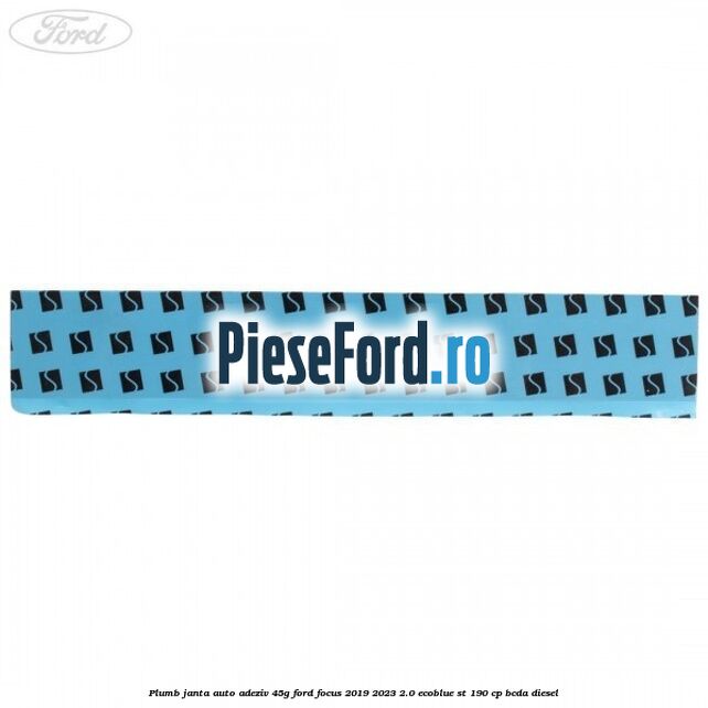 Plumb janta auto-adeziv, 45G Ford Focus 2019-2023 2.0 EcoBlue ST 190 cp BCDA diesel