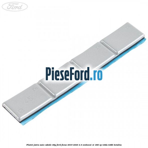 Plumb janta auto-adeziv, 45G Ford Focus 2019-2023 2.3 EcoBoost ST 280 cp N3DA, N3DB benzina