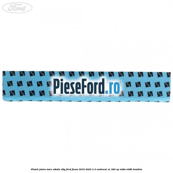Plumb janta auto-adeziv, 45G Ford Focus 2019-2023 2.3 EcoBoost ST 280 cp N3DA, N3DB benzina