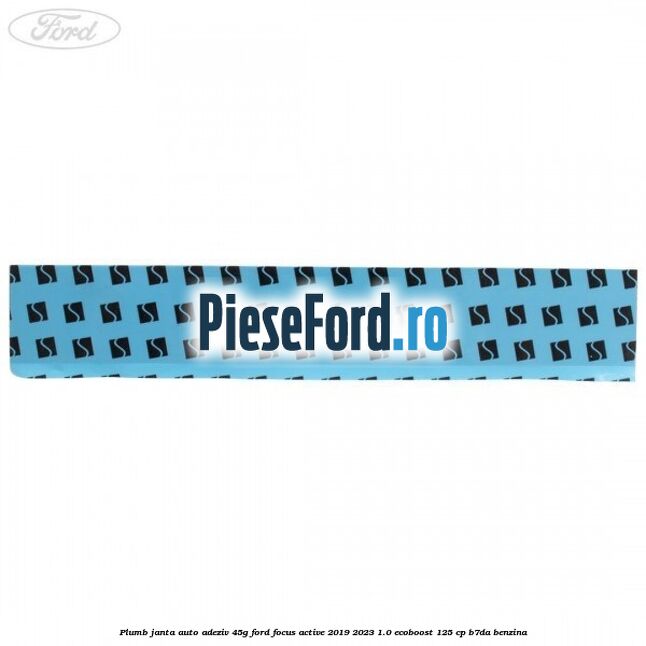 Plumb janta auto-adeziv, 45G Ford Focus Active 2019-2023 1.0 EcoBoost 125 cp Plumb janta auto-adeziv, 45G Ford Focus Active 2019-2023 1.0 EcoBoost 125 cp B7DA benzina