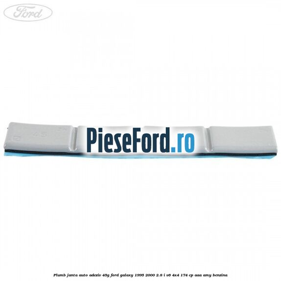 Plumb janta auto-adeziv, 45G Ford Galaxy 1995-2000 2.8 i V6 4x4 174 cp AAA, AMY benzina